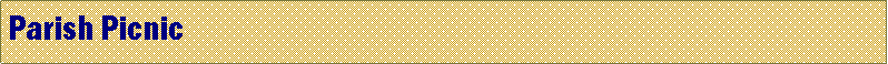 Text Box: Parish Picnic